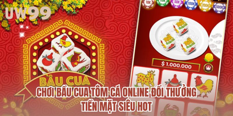 Chơi Bầu Cua Tôm Cá Online Đổi Thưởng Tiền Mặt Siêu Hot