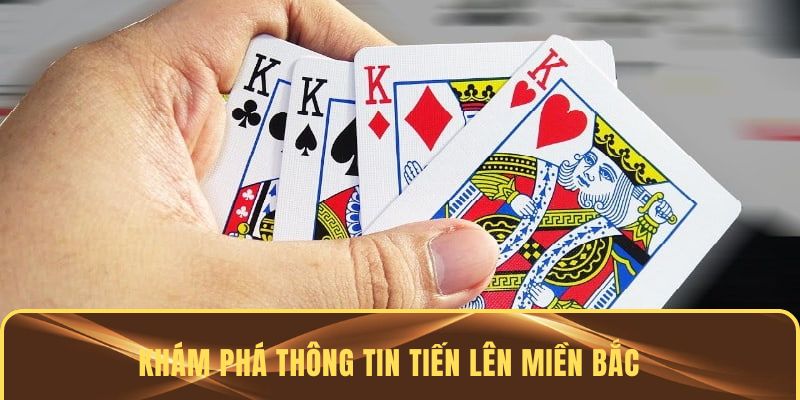 Khám phá thông tin tiến lên miền Bắc