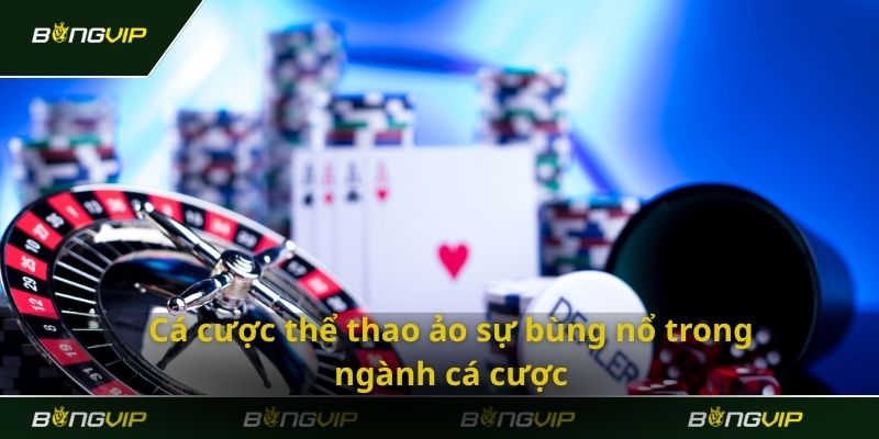 Cá cược thể thao ảo sự bùng nổ trong ngành cá cược